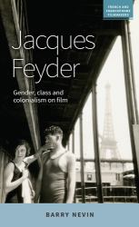 Jacques Feyder : Gender, Class and Colonialism on Film