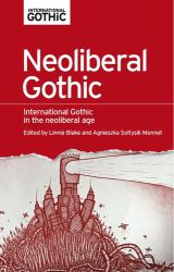 Neoliberal Gothic : International Gothic in the Neoliberal Age