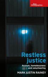 Restless Justice : Asylum, Homelessness and Volunteering
