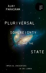 Pluriversal Sovereignty and the State : Imperial Encounters in Sri Lanka