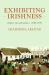 Exhibiting Irishness : Empire, Race, and Nation, C. 1850-1970