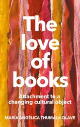 The Love of Books : Attachment to a Changing Cultural Object