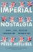 Imperial Nostalgia : How the British Conquered Themselves