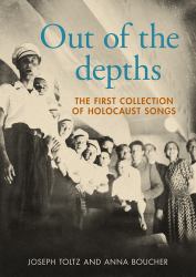 Out of the Depths : The First Collection of Holocaust Songs