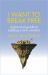 I Want to Break Free : A Practical Guide to Making a New Country