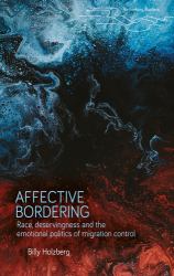 Affective Bordering : Race, Deservingness and the Emotional Politics of Migration Control