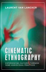 Cinematic Ethnography : Experiencing Cultures Through Some Audiovisual Practices