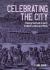 Celebrating the City : Making Festivals in Early Modern London and Paris