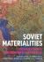 Soviet Materialities : Socialist Things, Environments and Affects