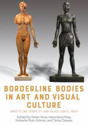 Borderline Bodies in Art and Visual Culture : Unsettling Identity and Place Since 1800