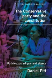The Conservative Party and the Constitution : Policies, Paradigms and Silence