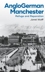 AngloGerman Manchester : Refuge and Reparation