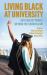 Living Black at University : Anti-Racist Praxis Beyond the Curriculum