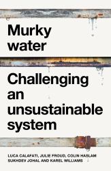 Murky Water : Challenging an Unsustainable System