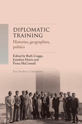 Diplomatic Training : Histories, Geographies, Politics