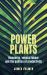 Power Plants : Bioenergy, Vegetal Labour and the Politics of Productivity
