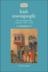 Irish Townspeople : The Early Modern Urban Experience, C. 1400-C. 1640