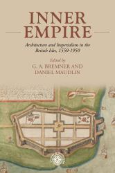 Inner Empire : Architecture and Imperialism in the British Isles, 1550-1950