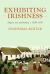 Exhibiting Irishness : Empire, Race, and Nation, C. 1850-1970