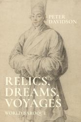 Relics, Dreams, Voyages : World Baroque