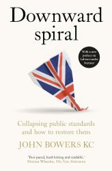Downward Spiral : Collapsing Public Standards and How to Restore Them