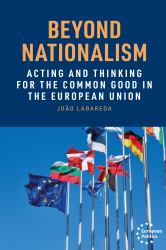 Beyond Nationalism : Acting and Thinking for the Common Good in the European Union