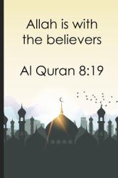 Allah Is with the Believers Al Quran 819 : Bismillah Muslim Quran Quotes 6x9' Journal / Notebook 100 Page Lined Paper