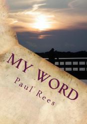My Word : Thoughts and Poems Written by Me or for Me