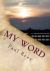 My Word : Thoughts and Poems Written by Me or for Me