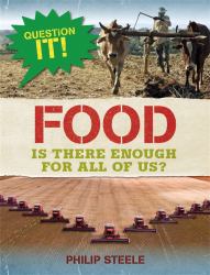 Question It!: Food : Is There Enough for All of Us?