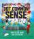 Dot. Common Sense : How to Stay Smart and Safe Online
