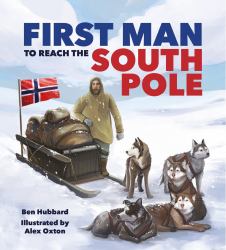 Famous Firsts : First Man to the Sou Famous Firsts: First Man to the South Pole