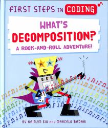 First Steps in Coding: What's Decomposition? : A Rock-And-roll Adventure!