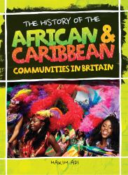 The History of: African and Caribbean Communities in Britain