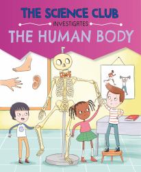 The Science Club Investigates - the Human Body