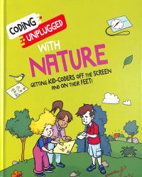 Coding Unplugged: with Nature : Take Coding Offline and Outdoors!