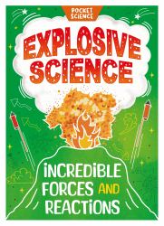 Pocket Science: Explosive Science : Incredible Forces and Reactions