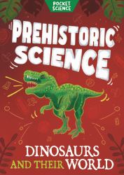 Pocket Science: Prehistoric Science : The Science of Dinosaurs