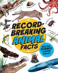 Record Breaking: Animal Facts : And the Science Behind Them!