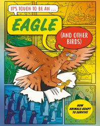 It's Tough to Be: an Eagle (and Other Birds)