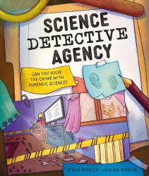 Science Detective Agency : Can You Solve the Crime with Forensic Science?