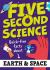 Five Second Science: Quick-Fire Facts about Earth and Space Five Second Science: Quick-Fire Facts about Earth and Space