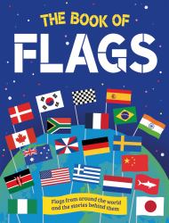The Book of Flags : Flags from Around the World and the Stories Behind Them