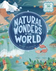 Natural Wonders of the World : Discover 30 Marvels of Planet Earth