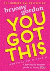 You Got This : A Fabulously Fearless Guide to Being YOU