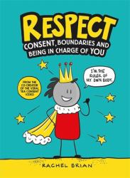 Respect! : Consent, Boundaries and Being in Charge of You