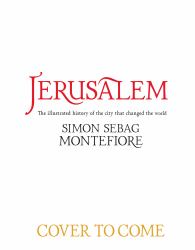 Jerusalem : The City that Changed the World: An Illustrated History