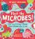 Meet the Microbes! : The Tiny Living Things That Mould Our Lives