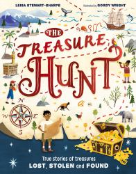 The Treasure Hunt : True Stories of Treasures Lost, Stolen and Found