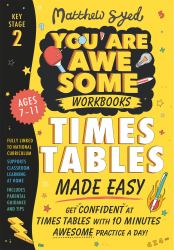 Times Tables Made Easy : Get Confident at Your Tables with 10 Minutes Awesome Practice a Day!